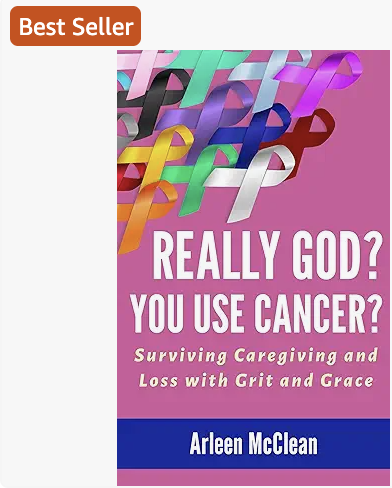 Really God? You Use Cancer by Arleen McClean Really God? You Use Cancer by Arleen McClean