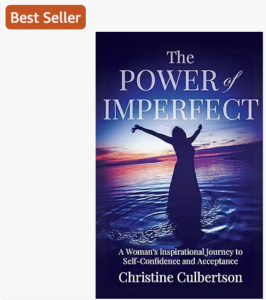 The Power of Imperfect by Christine Culbertson The Power of Imperfect: A Woman’s Inspirational Journey to Self-Confidence and Acceptance
by Christine Culbertson